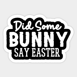 Did Some Bunny Say Easter Sticker